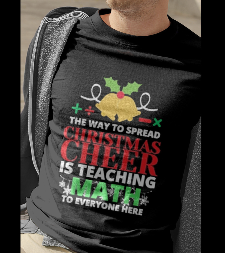 The Way To Spread Christmas Cheer Is Teaching Math Bells Holly T-Shirt