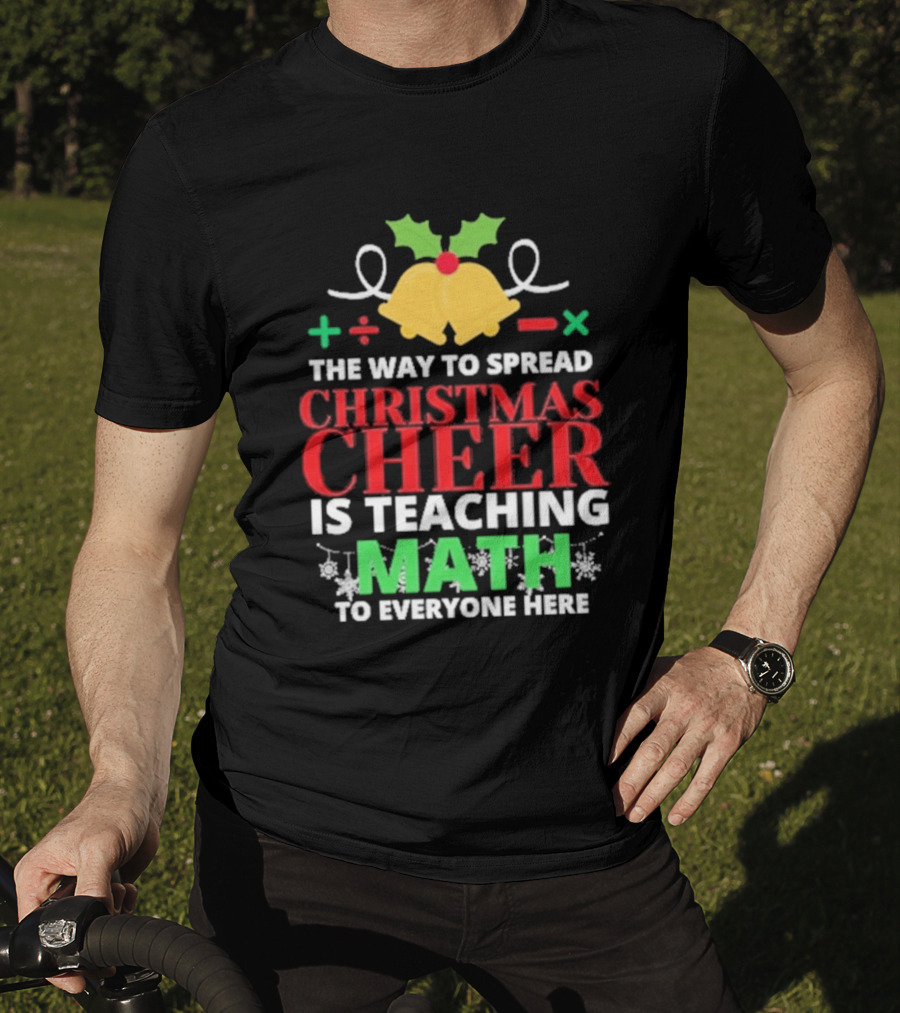 The Way To Spread Christmas Cheer Is Teaching Math Bells Holly T-Shirt