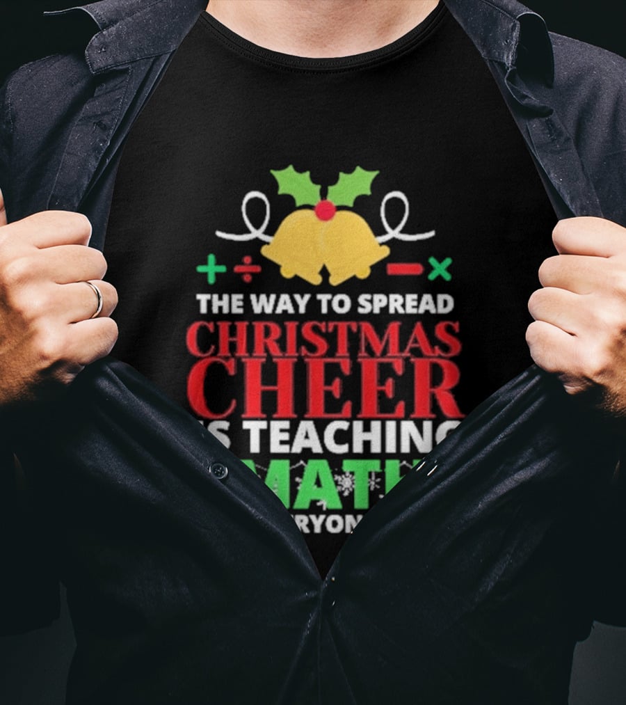 The Way To Spread Christmas Cheer Is Teaching Math Bells Holly T-Shirt