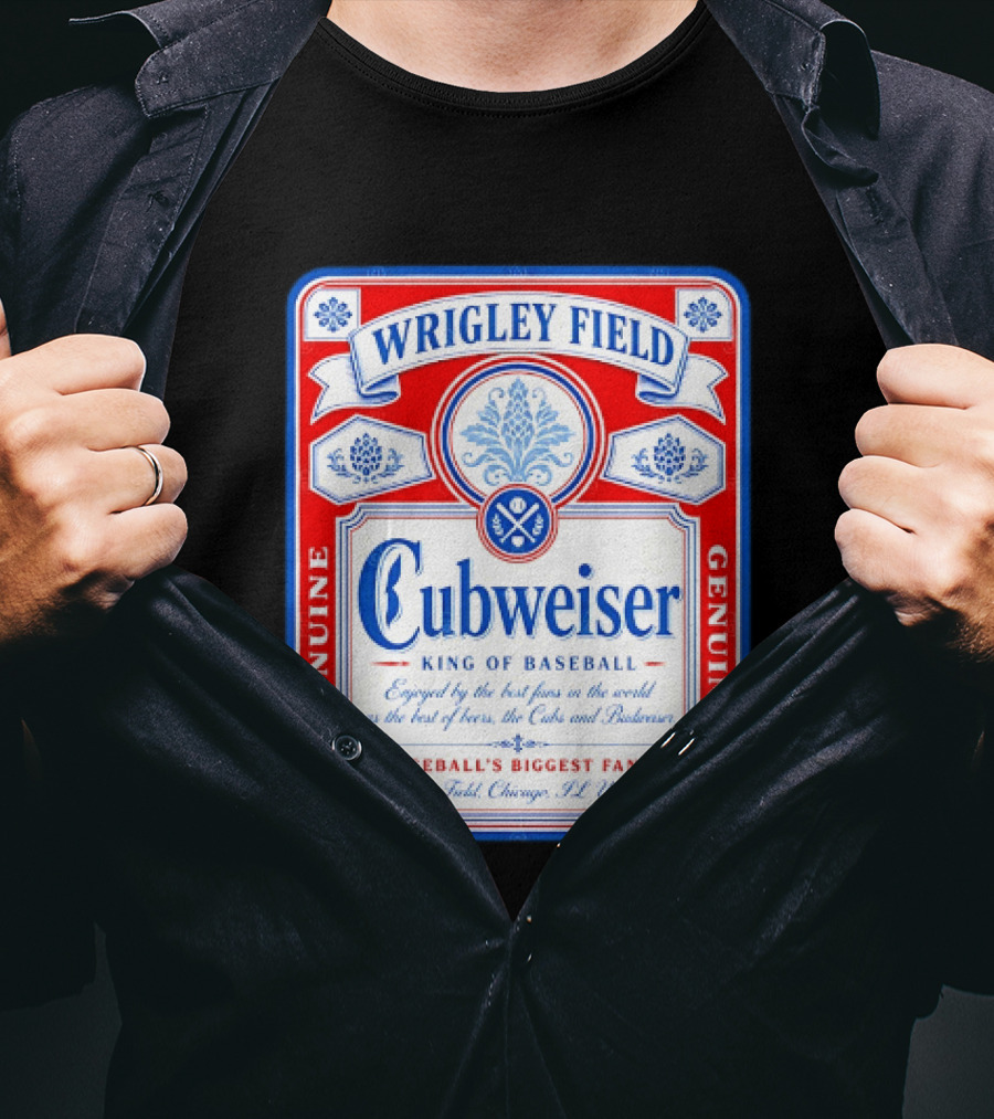 Wrigley Field Cubweiser King Of Baseball Genuine Chicago Cubs Fans T-Shirt