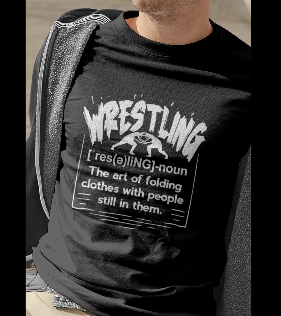Wrestling Dictionary Definition Humor Folding Clothes With People Still In Them T-Shirt