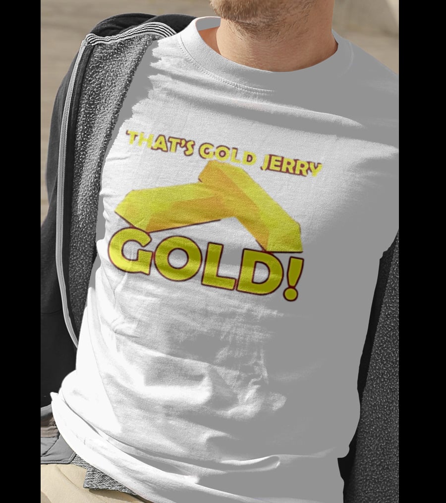 That's Gold Jerry Gold Bars T-Shirt