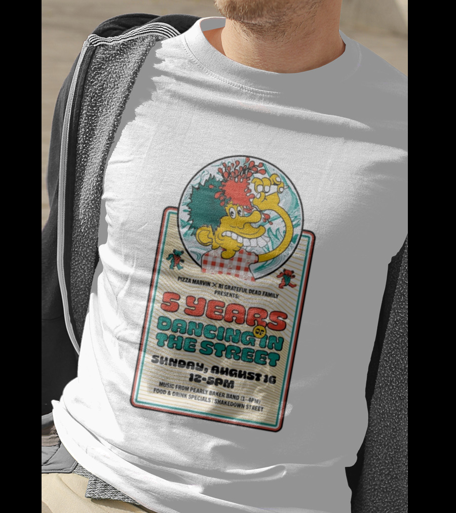 Pizza Marvin X RI Grateful Dead Family 5 Years Of Dancing In The Street Event Sunday August 16 Music From Pearly Baker Band T-Shirt