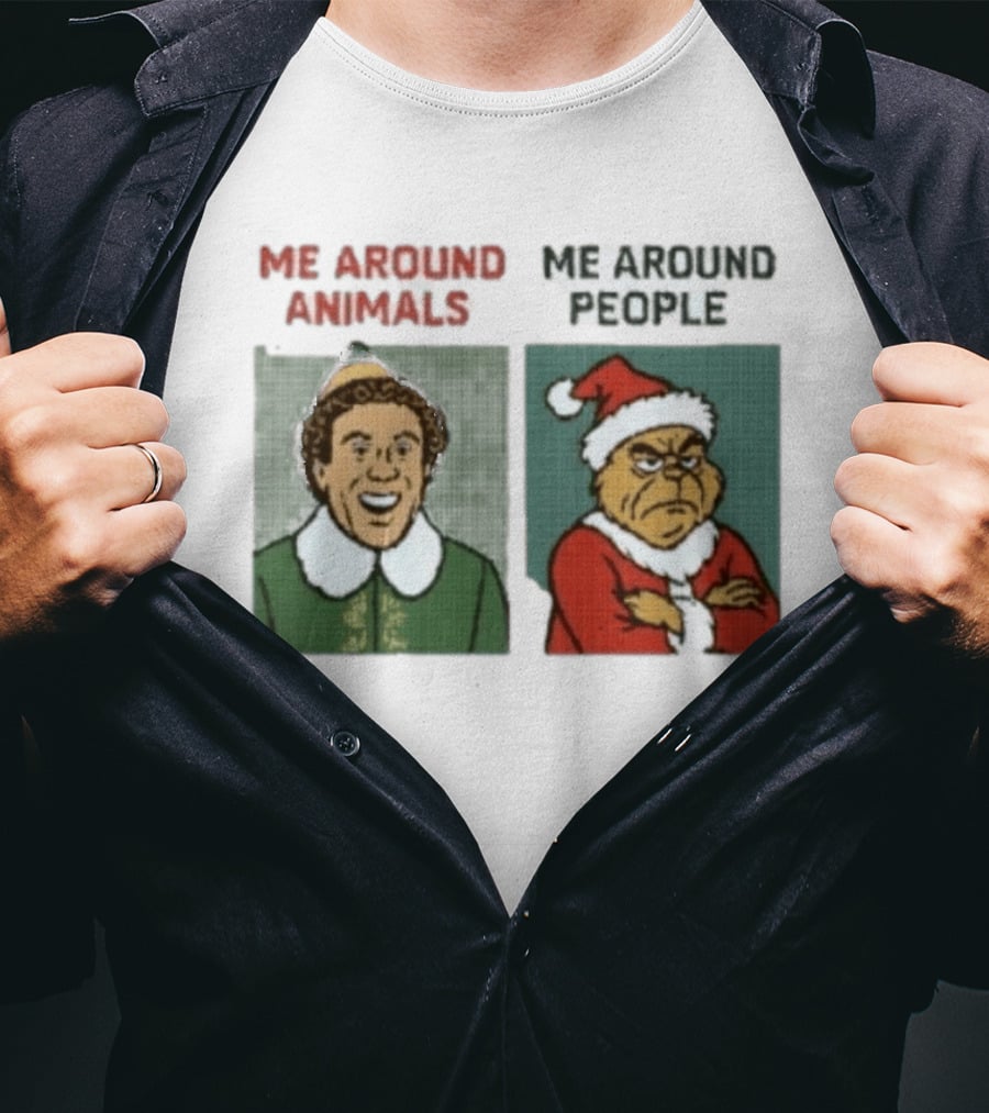 Elf Me Around Animals Grinch Me Around People Christmas Character Humor T-Shirt