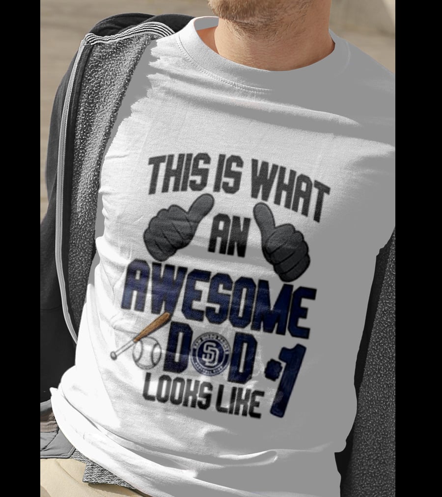 San Diego Padres Father Day This Is What An Awesome Dad Looks Like T-Shirt