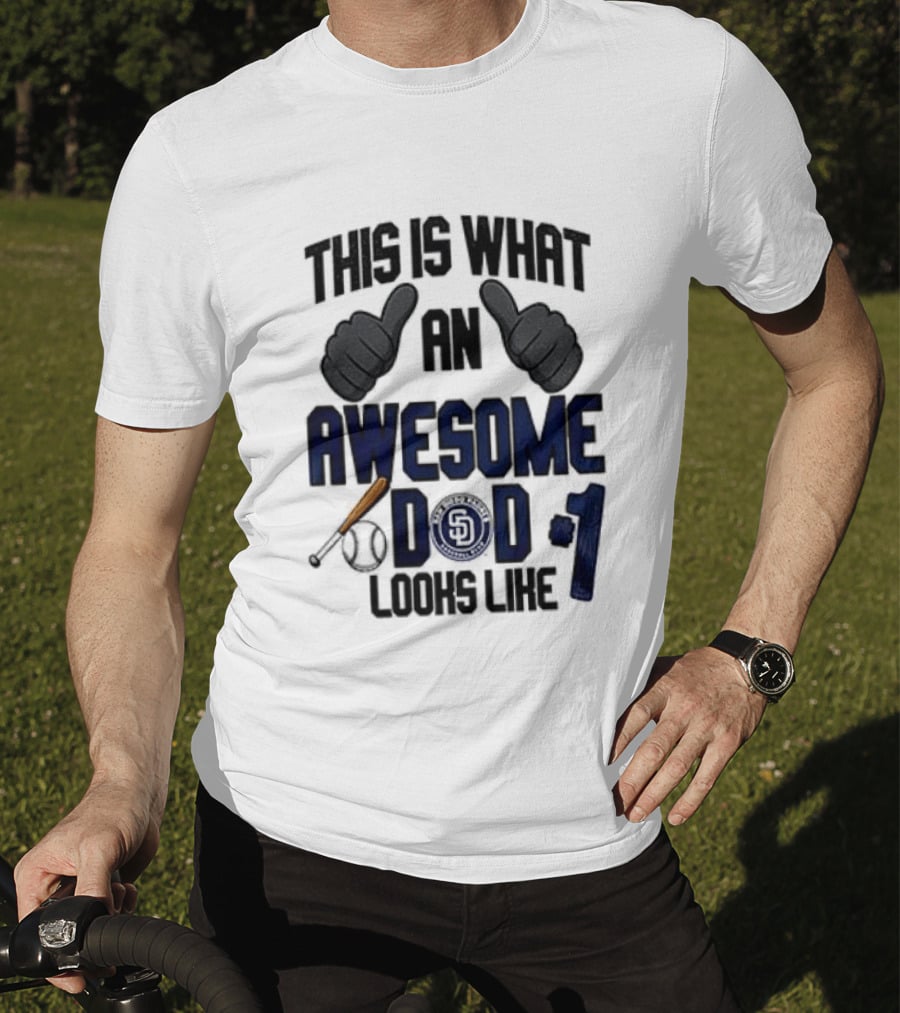 San Diego Padres Father Day This Is What An Awesome Dad Looks Like T-Shirt