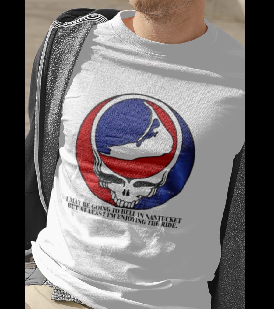 Grateful Dead Steal Your Face Nantucket I May Be Going To Hell But At Least Im Enjoying The Ride T-Shirt