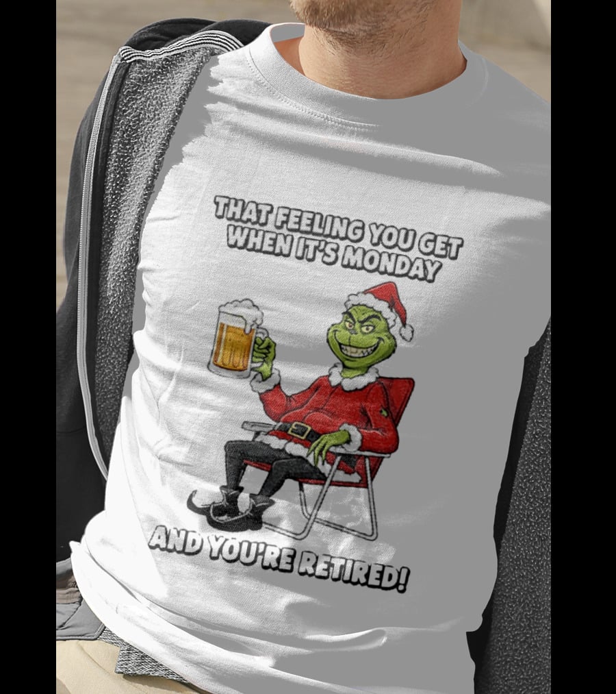 Grinch Santa Claus Enjoying Retirement On Mondays Christmas Humor T-Shirt