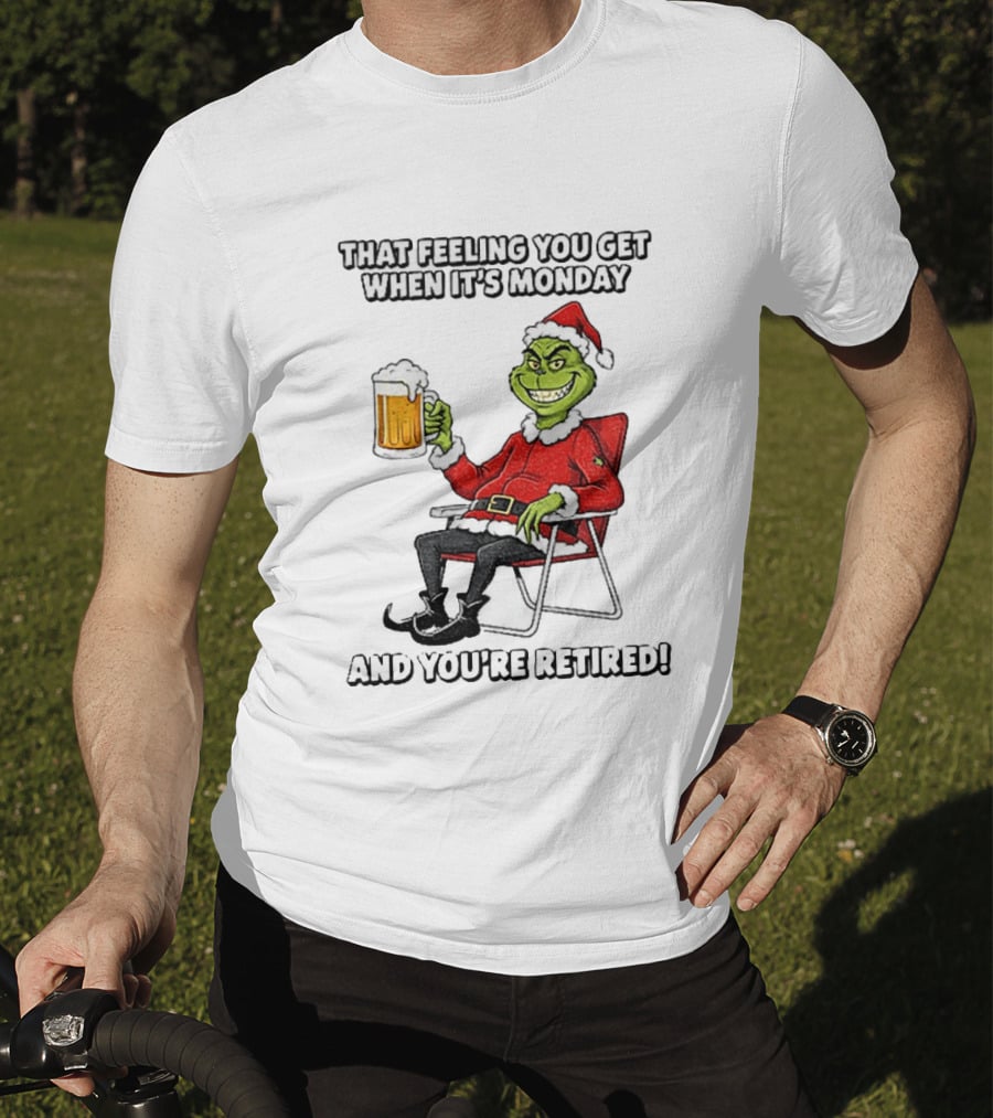 Grinch Santa Claus Enjoying Retirement On Mondays Christmas Humor T-Shirt