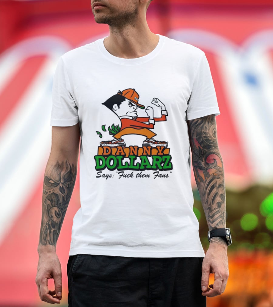 Danny Dollarz Says Fuck Them Fans 2025 Trend Hacksaw Gaming T-Shirt