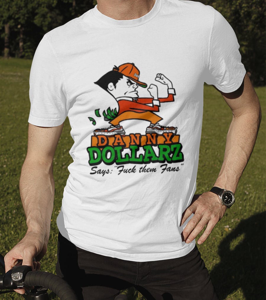 Danny Dollarz Says Fuck Them Fans 2025 Trend Hacksaw Gaming T-Shirt