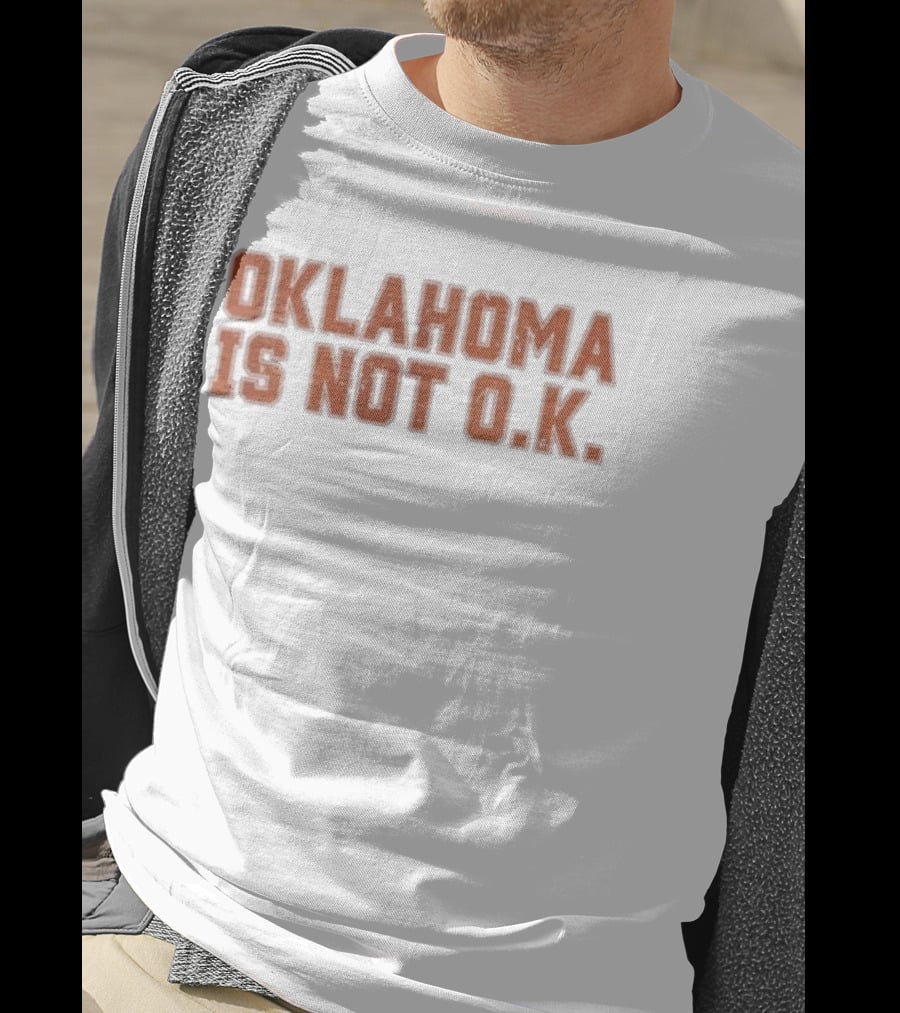 Oklahoma Is Not O K Trendy Phrase T-Shirt