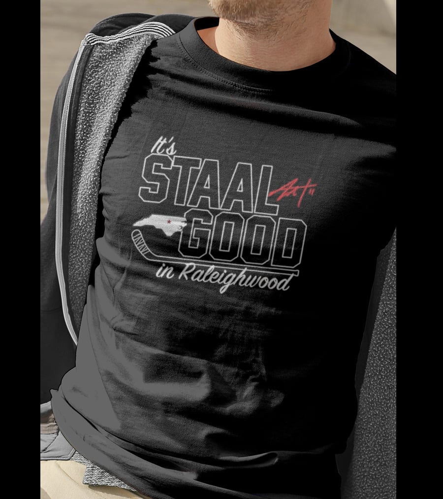 It's Staal Good In Raleighwood Eric Staal Carolina Hurricanes NHL Hockey T-Shirt