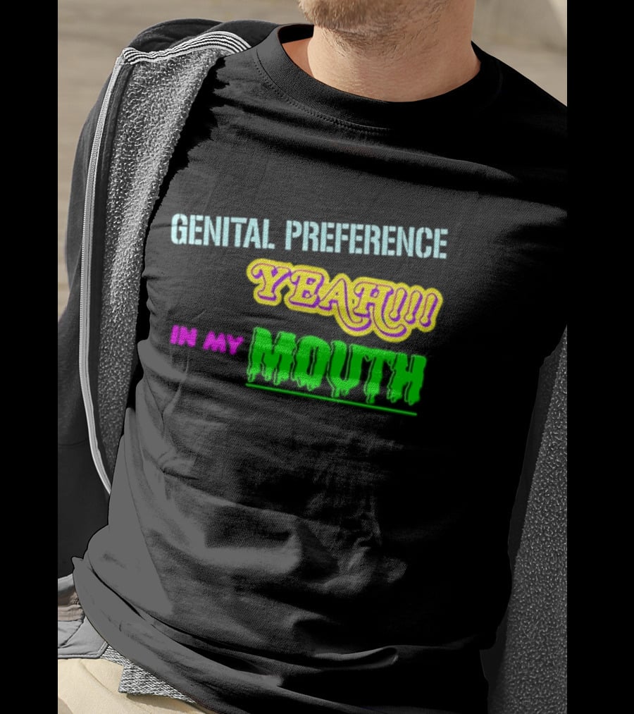 Genital Preference Yeah In My Mouth Humor T-Shirt