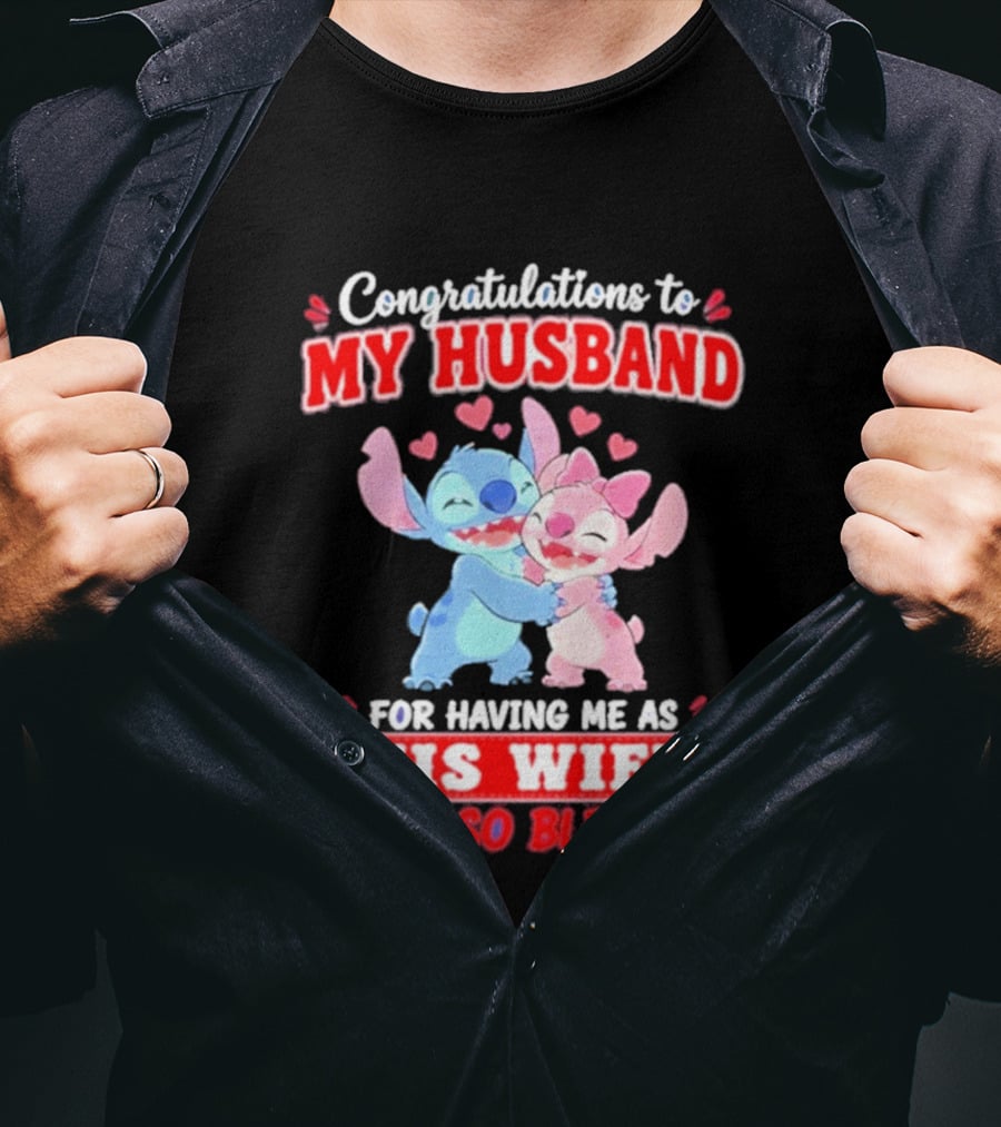 Congratulations To My Husband For Having Me As His Wife He's So Blessed Stitch And Angel Hugging With Hearts T-Shirt