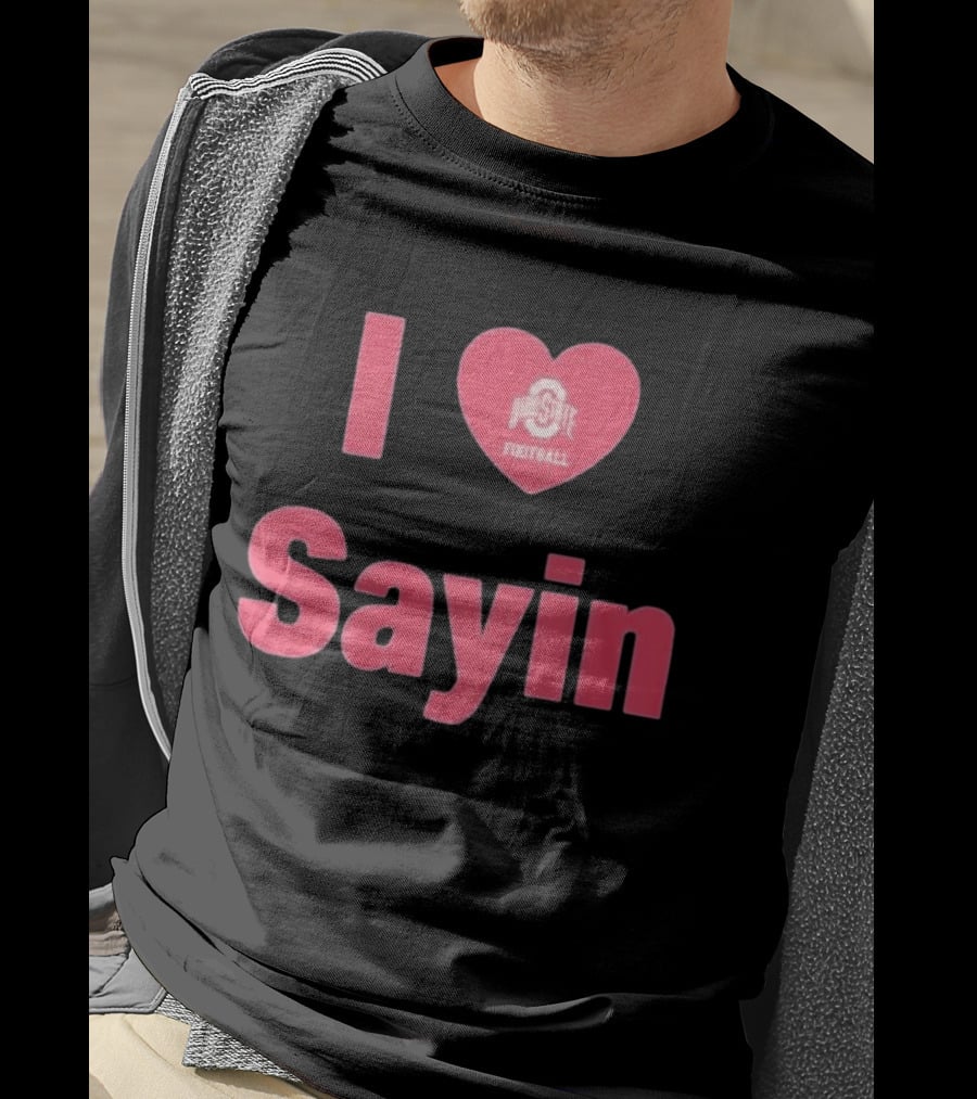 I Love Ohio State Football Sayin T-Shirt