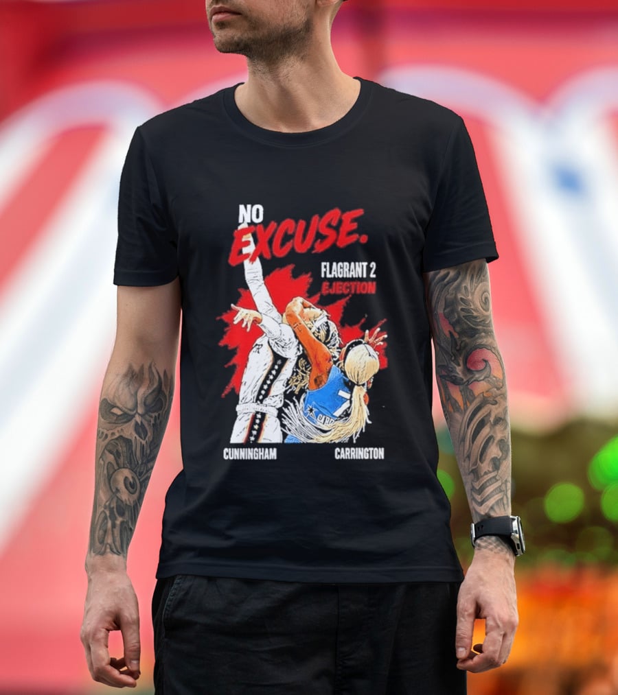 No Excuse Flagrant 2 Ejection Cunningham Carrington T-Shirt