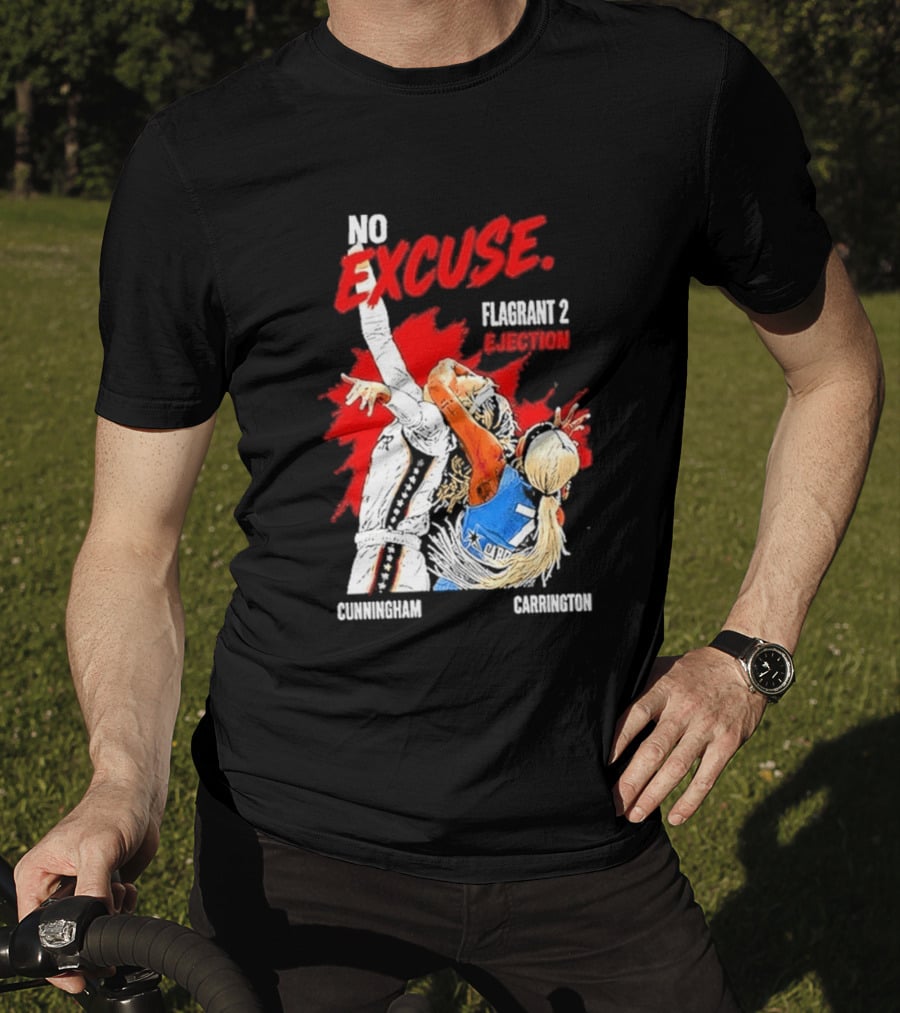 No Excuse Flagrant 2 Ejection Cunningham Carrington T-Shirt