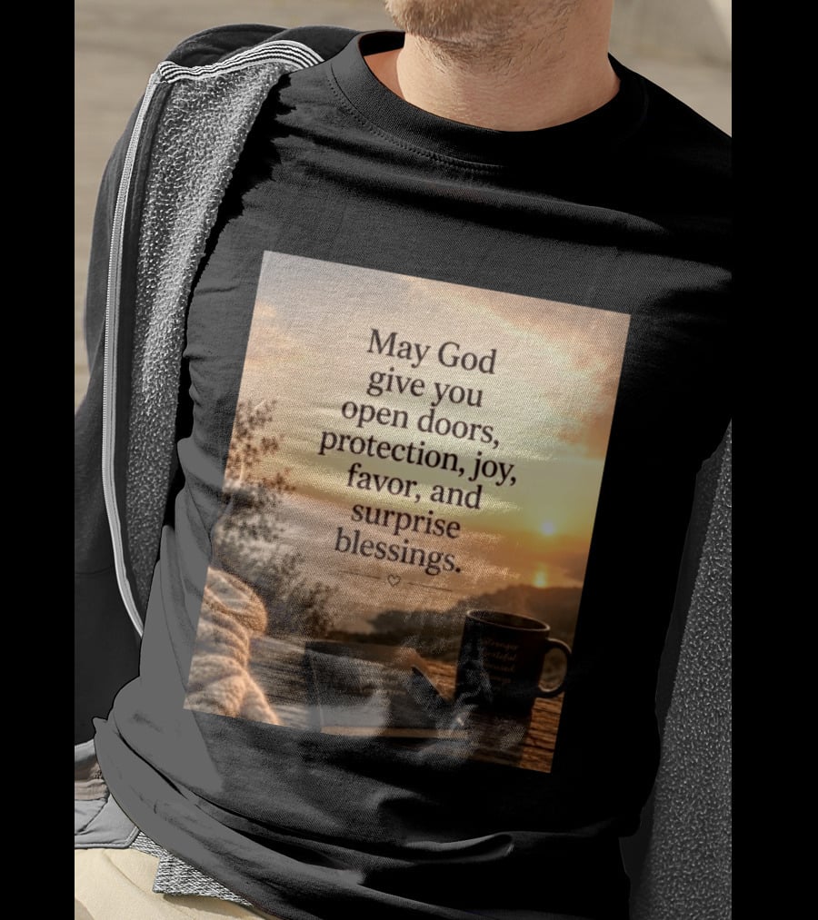May God Give You Open Doors Protection Joy Favor Surprise Blessings Inspirational Message T-Shirt