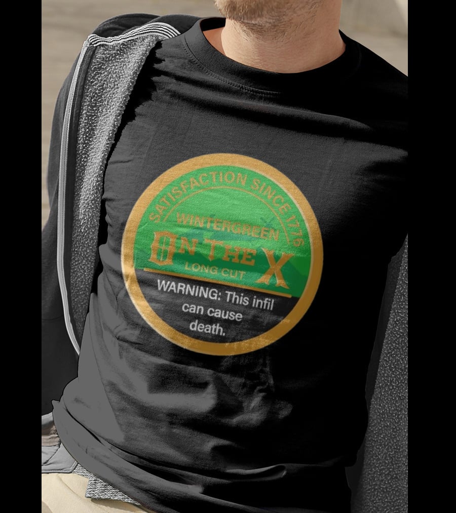 Wintergreen On The X Satisfaction Since 1776 Warning This Infil Can Cause Death T-Shirt