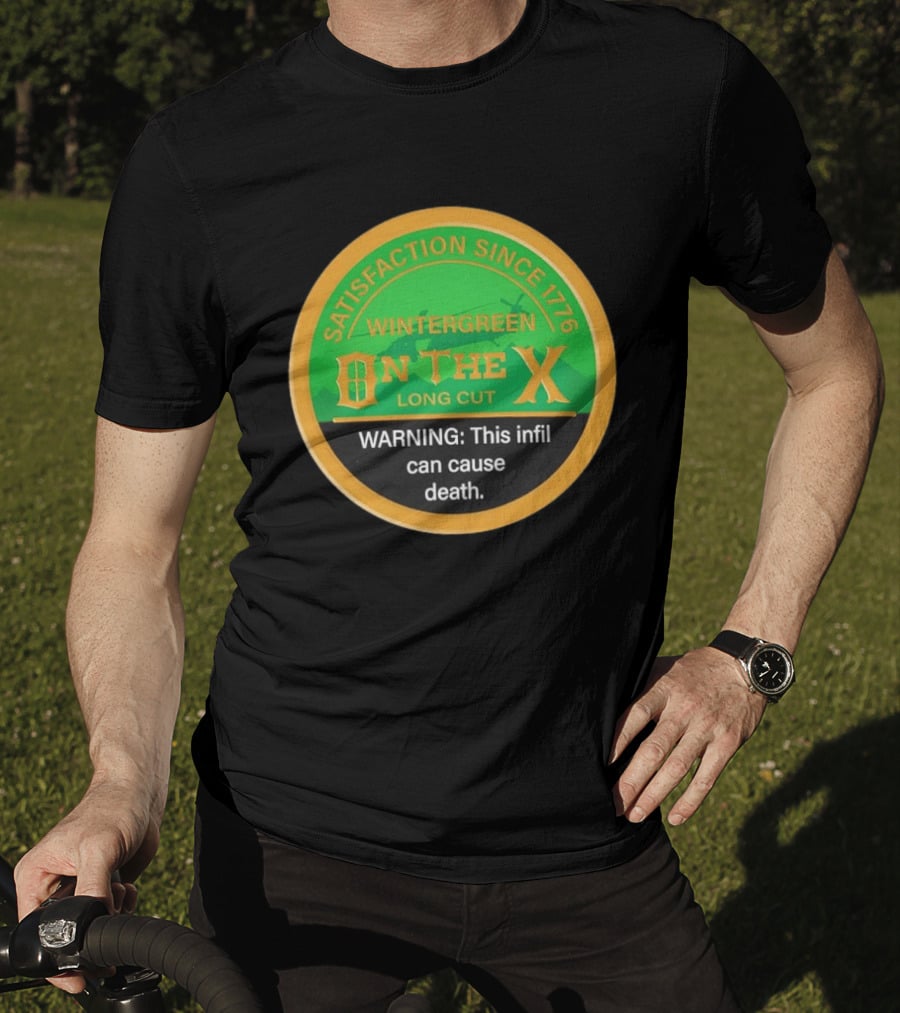 Wintergreen On The X Satisfaction Since 1776 Warning This Infil Can Cause Death T-Shirt