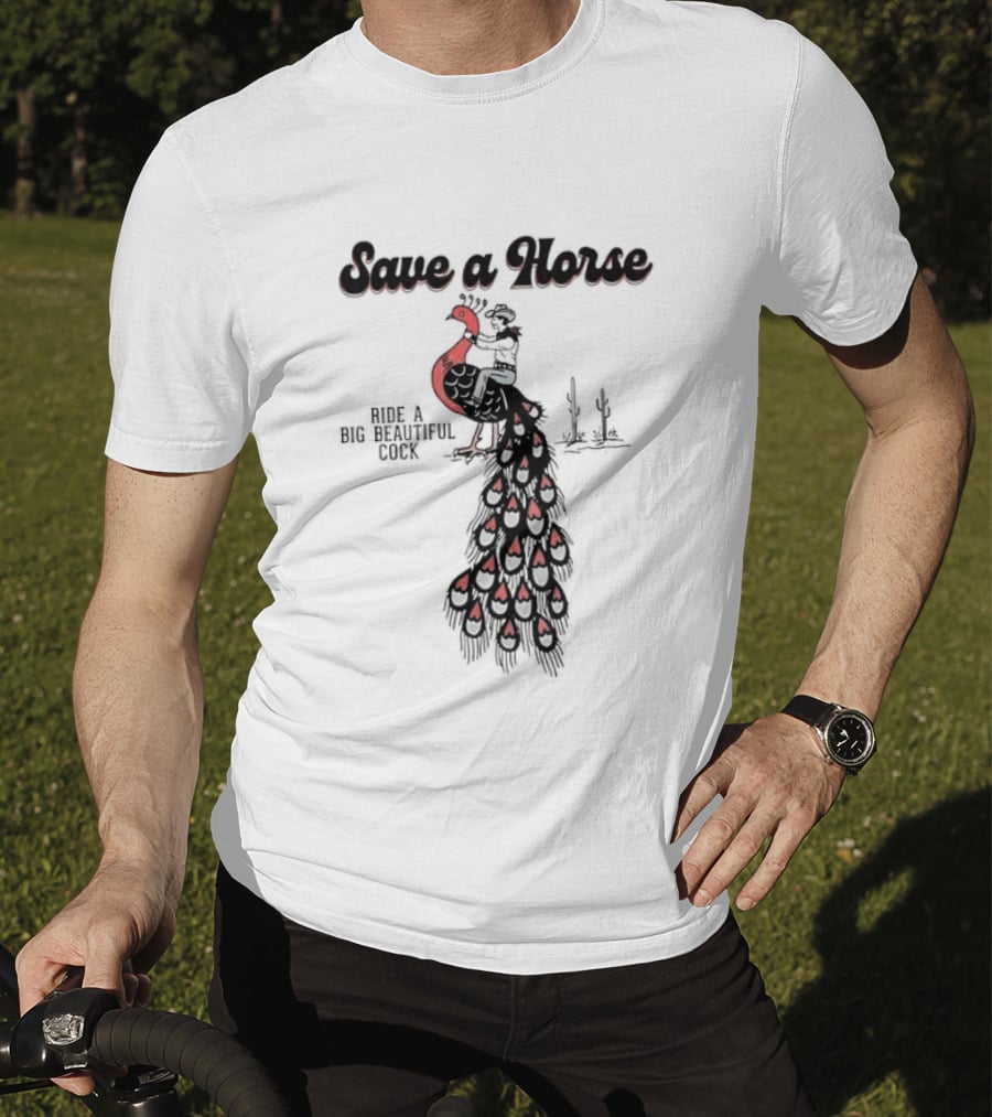 Save A Horse Ride A Big Beautiful Cock Cowboy Riding Peacock T-Shirt