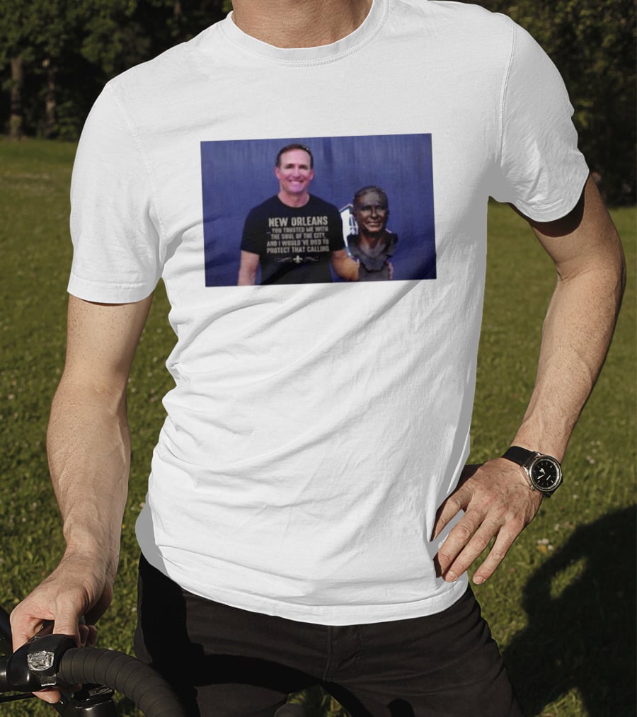 New Orleans You Trusted Me With The Soul Of The City Drew Brees T-Shirt