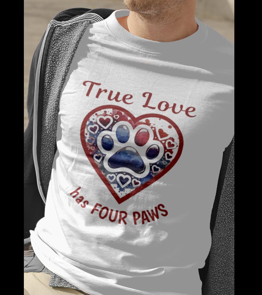 True Love Has Four Paws Heart Paw Print Dog Lover T-Shirt