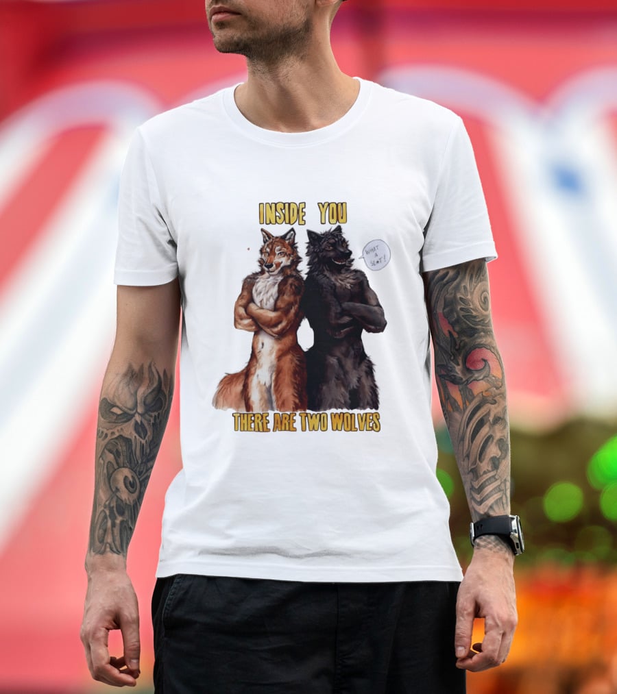 Inside You There Are Two Wolves What A Slt T-Shirt