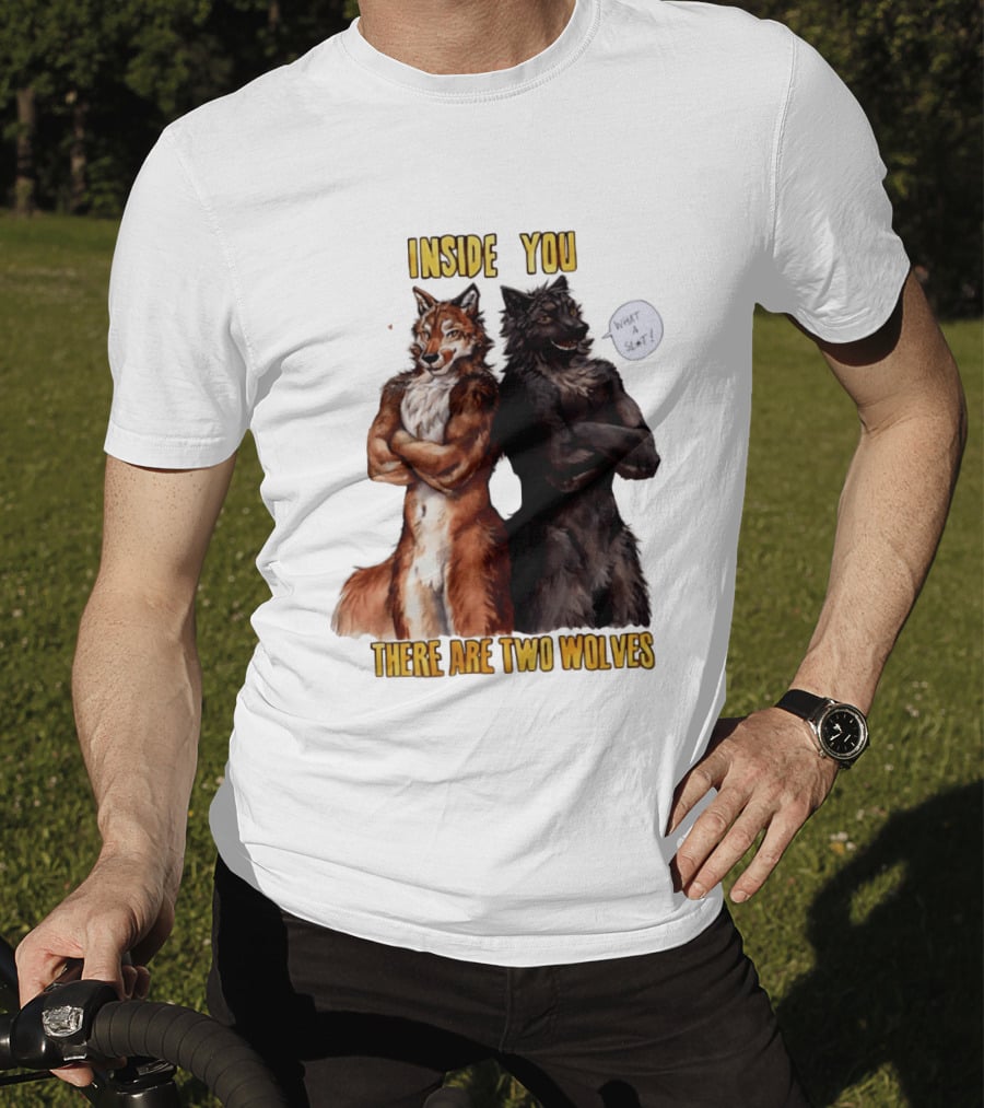Inside You There Are Two Wolves What A Slt T-Shirt