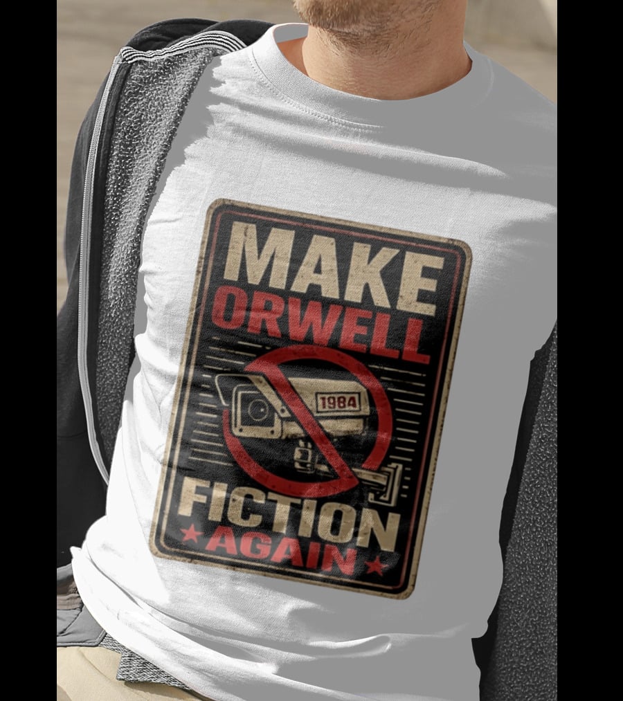 Make Orwell Fiction Again 1984 Surveillance Camera Distressed T-Shirt