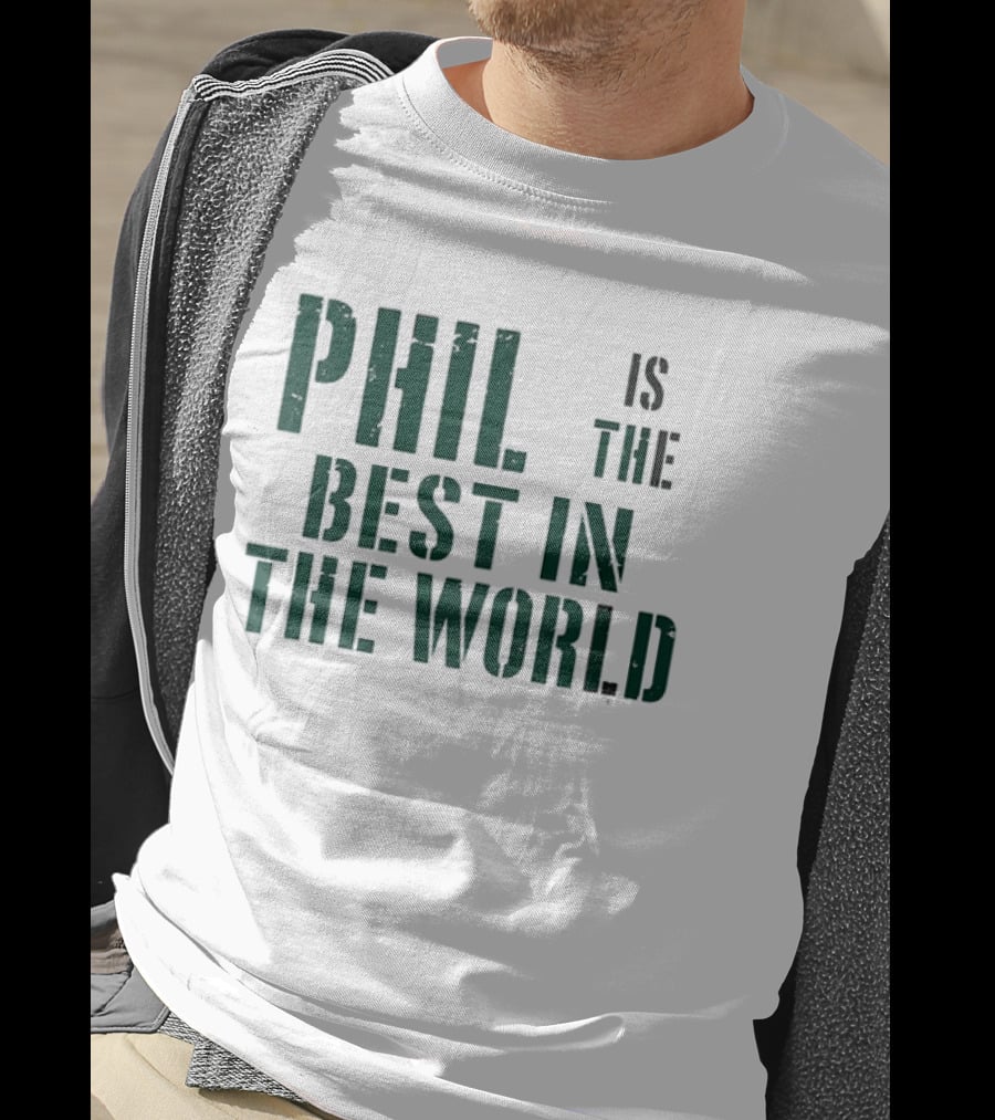 Phil Is The Best In The World T-Shirt