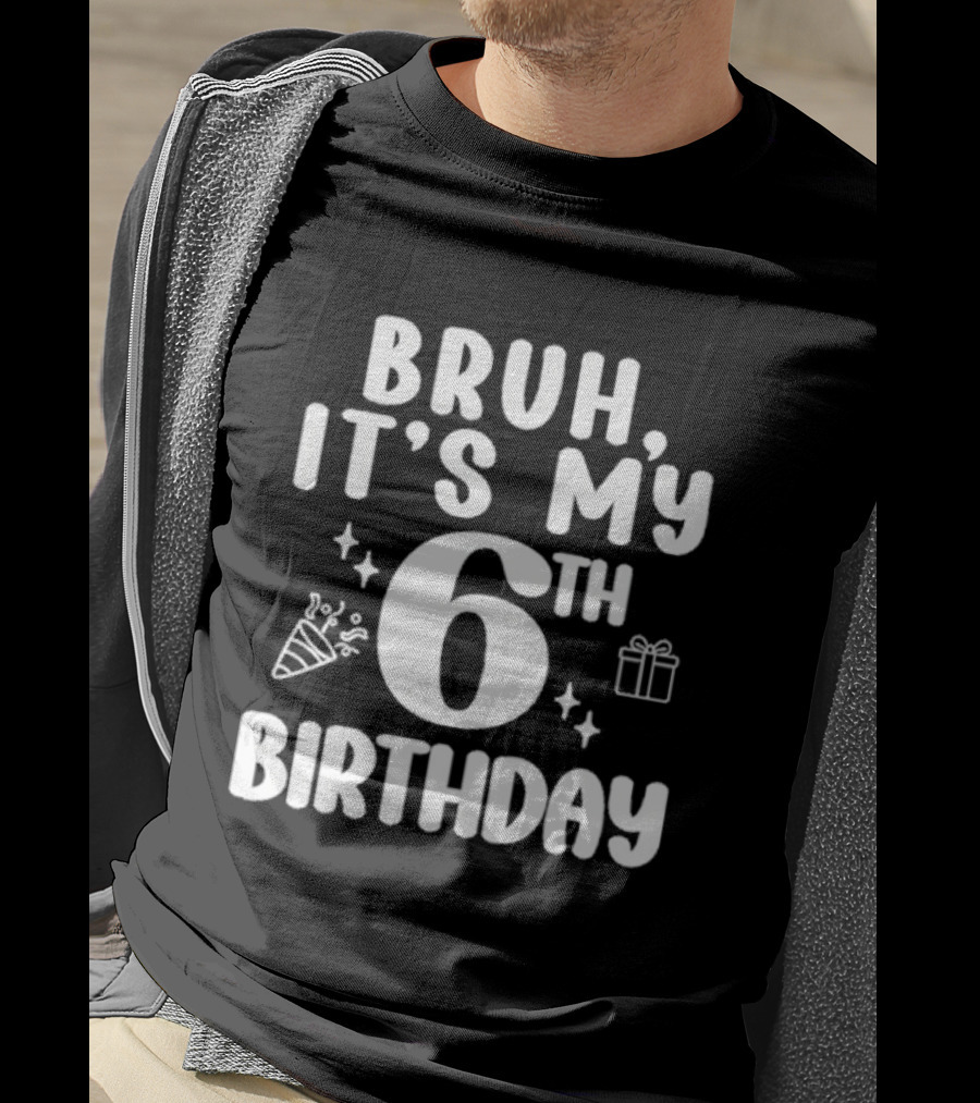 Bruh It's My 6th Birthday Celebration Gift Confetti T-Shirt