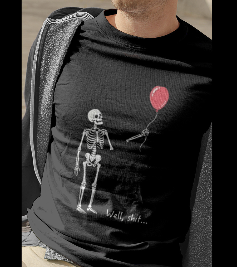Skeleton Well Shit Balloon Moment T-Shirt