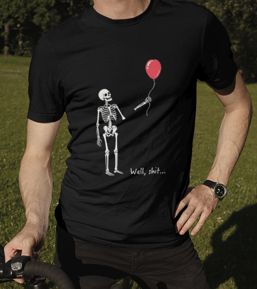 Skeleton Well Shit Balloon Moment T-Shirt