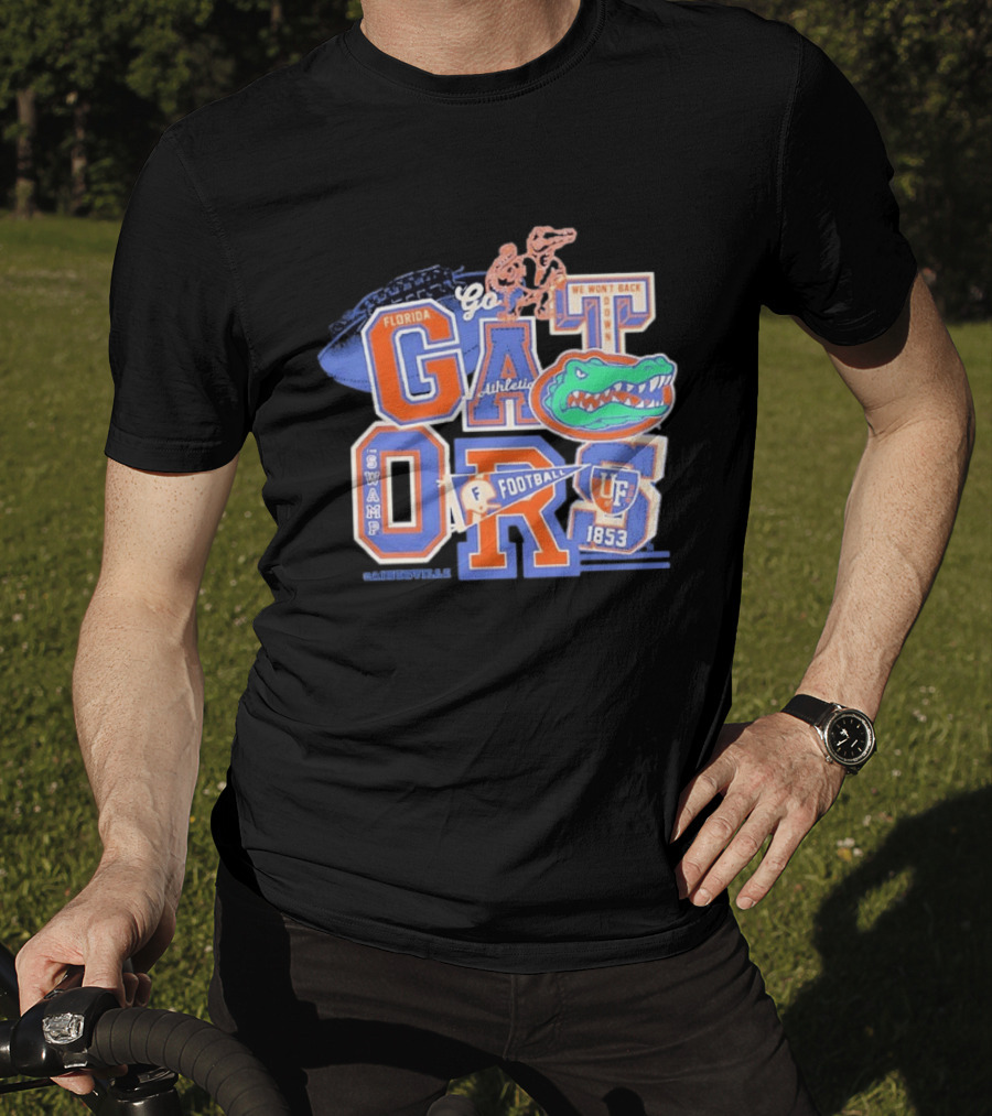 Florida Gators Go Football 1853 Swamp UF We Won't Back Down T-Shirt