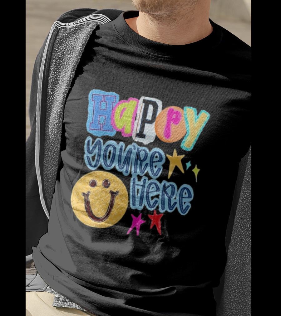 Happy You're Here Smiley Face Positive Vibes Colorful Stars T-Shirt
