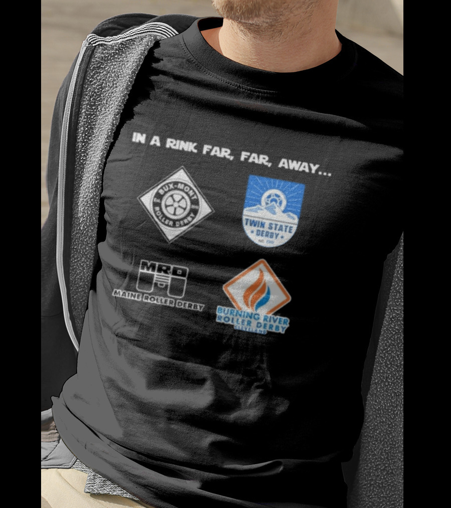 In A Rink Far Far Away Twin State Derby Maine Roller Derby Burning River Roller Derby T-Shirt