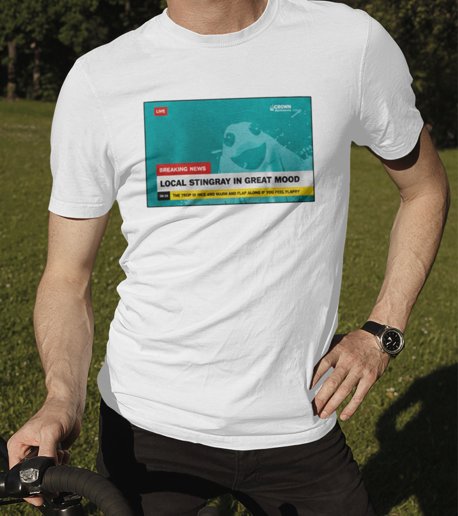 Crown Local Stingray In Great Mood Breaking News 2026 T-Shirt