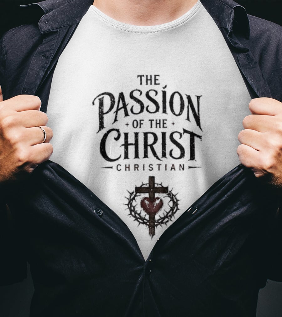 The Passion Of The Christ Christian Heart And Cross T-Shirt
