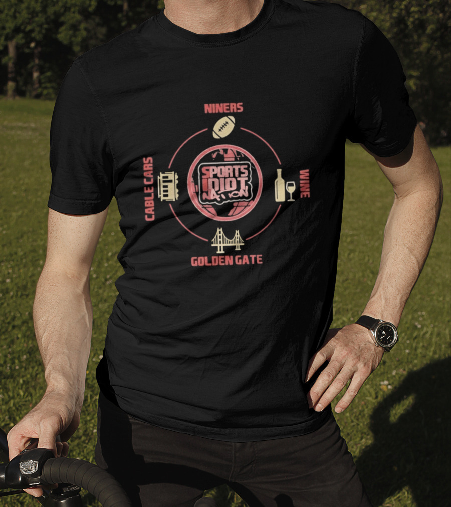Niners Sports Idiot Nation Cable Cars Wine Golden Gate T-Shirt