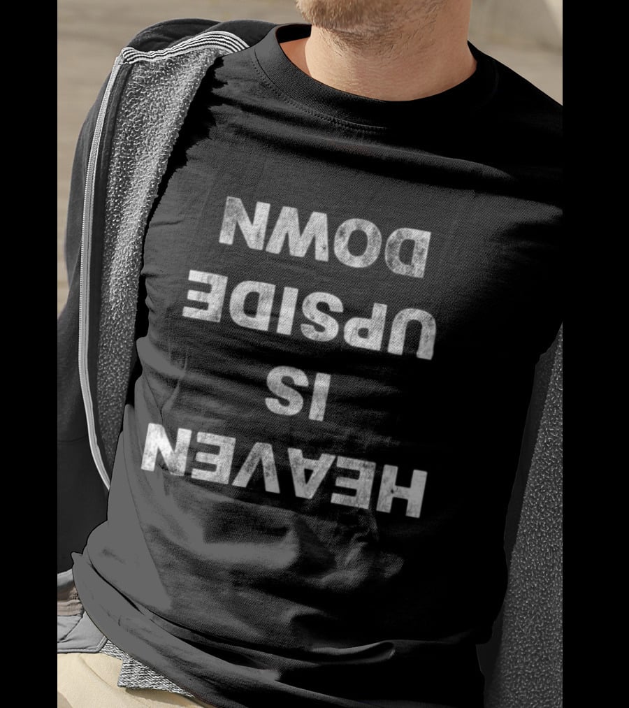 Ho99o9 Heaven Is Upside Down T-Shirt