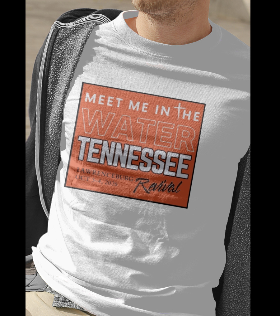 Meet Me In The Water Tennessee Lawrenceburg Revival Oct 3 4 2026 T-Shirt