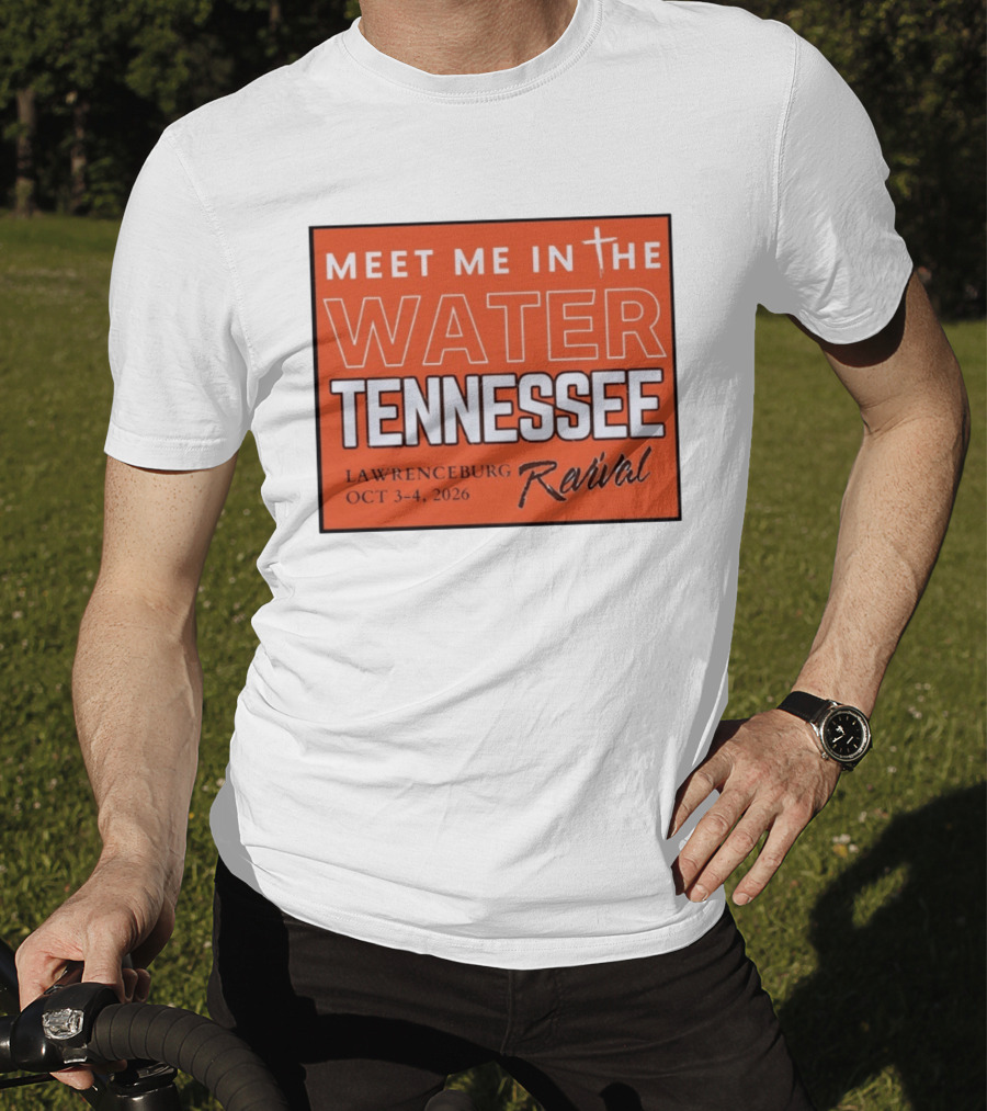 Meet Me In The Water Tennessee Lawrenceburg Revival Oct 3 4 2026 T-Shirt