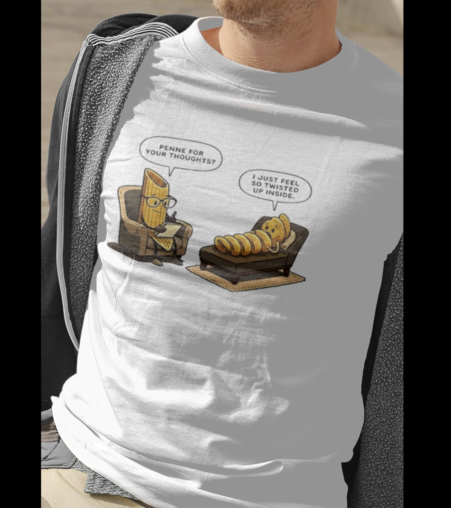 Penne For Your Thoughts I Just Feel So Twisted Up Inside Therapy Humor T-Shirt