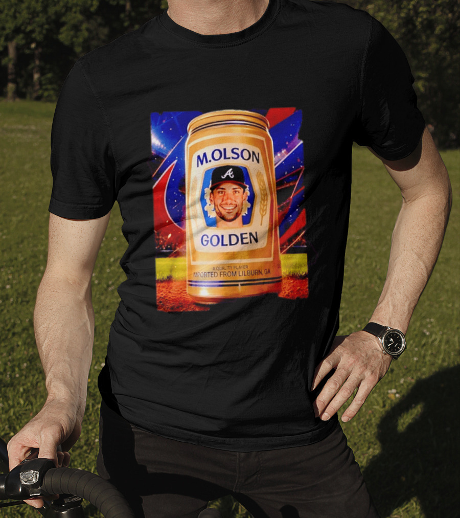 M Olson Atlanta Braves Golden Quality Player Imported From Lilburn GA T-Shirt