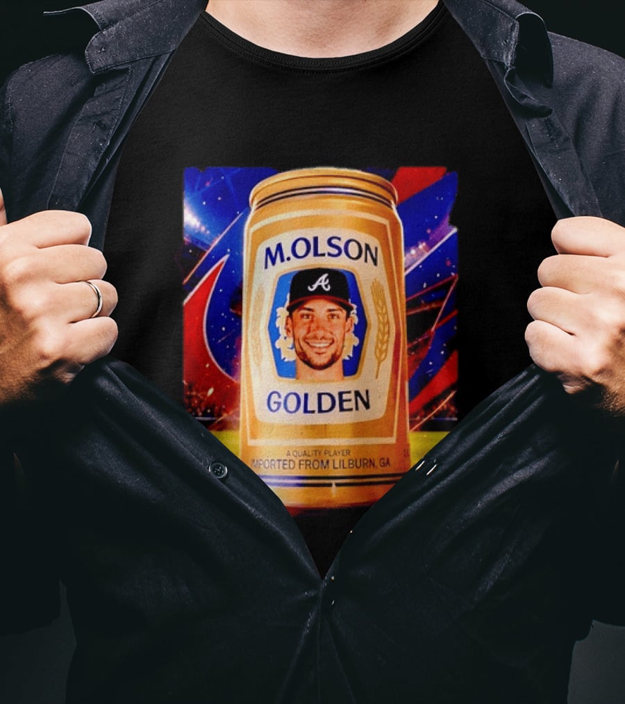 M Olson Atlanta Braves Golden Quality Player Imported From Lilburn GA T-Shirt
