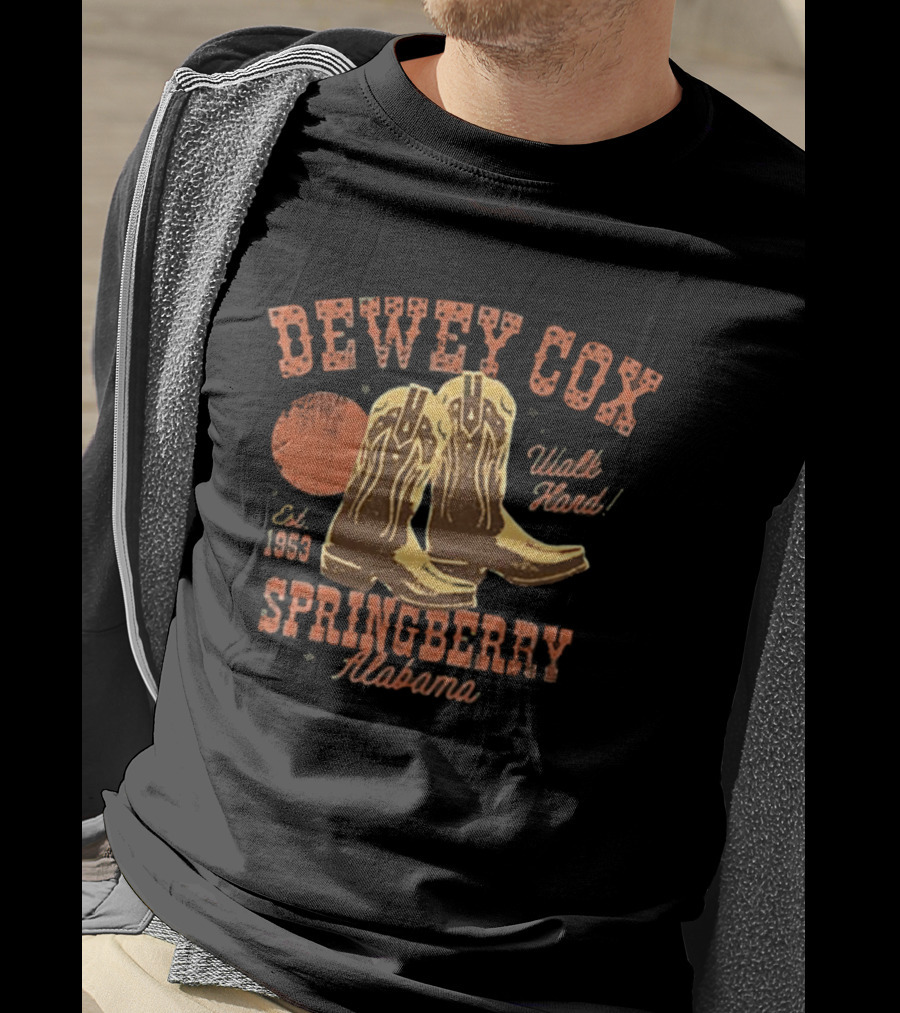 Dewey Cox Walk Hard Est 1953 Cowboy Boots Springberry Alabama T-Shirt