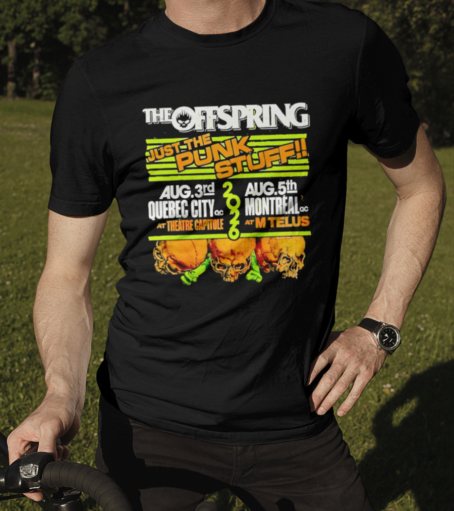 The Offspring Just The Punk Stuff 2026 Quebec City Theatre Capitole Montreal MTelus Tour T-Shirt