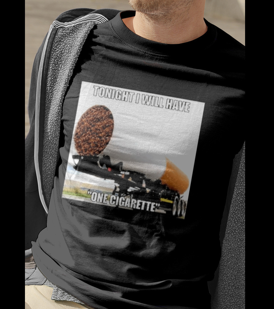 Tonight I Will Have One Cigarette Humor Truck Carrying Oversized Cigarette T-Shirt